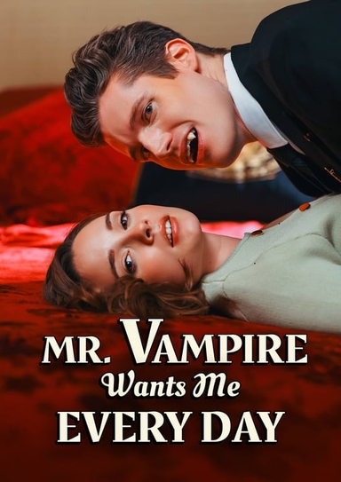Mr. Vampire Wants Me Every Day