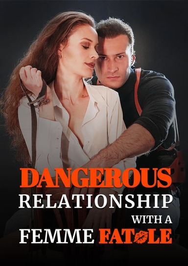 Dangerous Relationship with a Femme Fatale