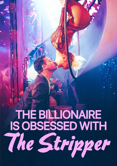 The Billionaire Is Obsessed With The Stripper