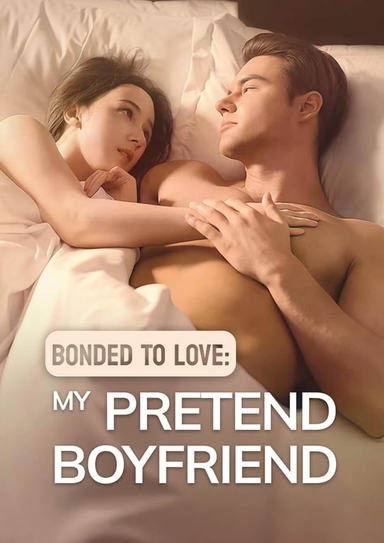Bonded to Love: My Pretend Boyfriend